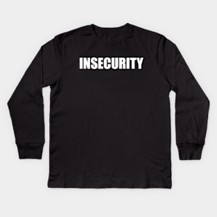 Insecurity Kids Long Sleeve T-Shirt